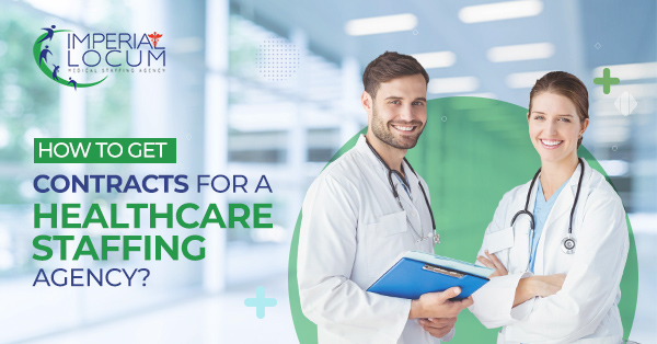 How to Get Contracts for a Healthcare Staffing Agency?