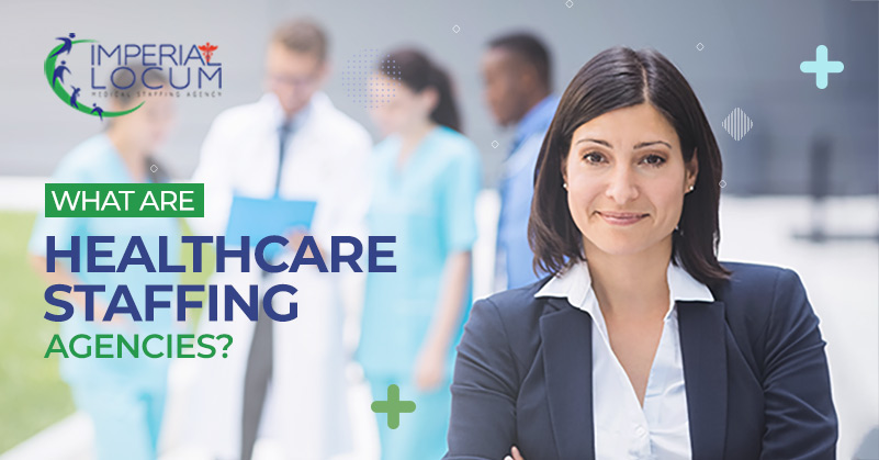 What are Healthcare Staffing Agencies?