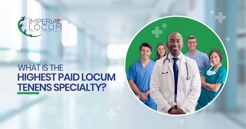 What Is the Highest Paid Locum Tenens Specialty?