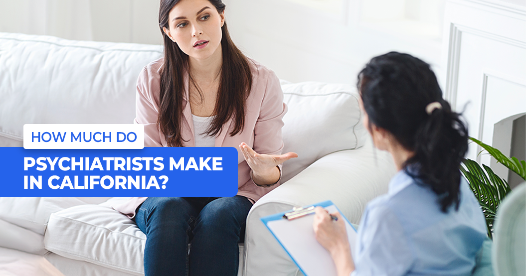 How Much Do Psychiatrists Make in California?