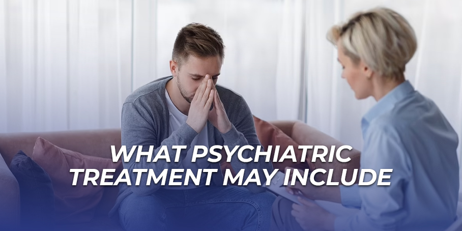 What Psychiatric Treatment May Include