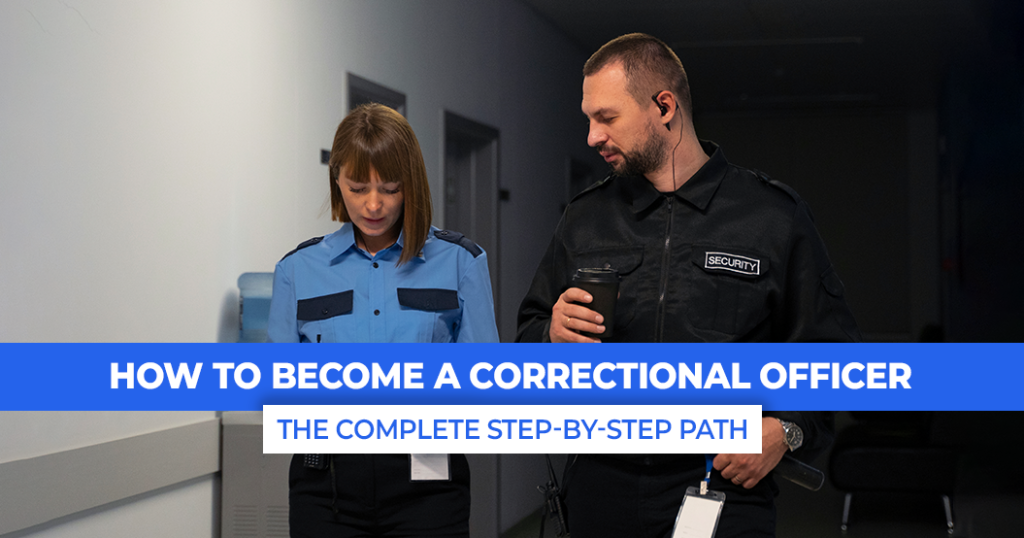 How to Become a Correctional Officer: The Complete Step-by-Step Path