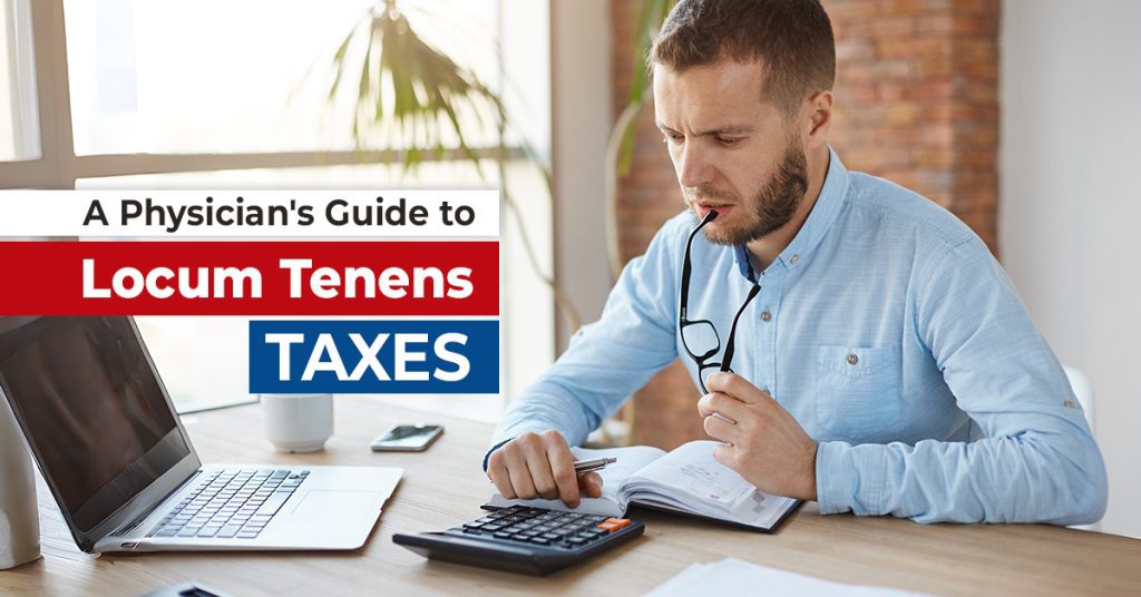 A Physician's Guide to Locum Tenens Taxes